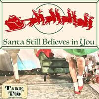 Santa Still Believes in You